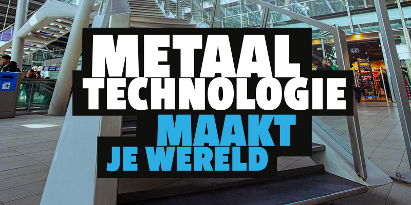 Metaalunie lanceert campagne ‘Metaaltechnologie maakt je wereld’